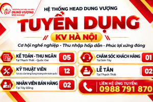  HỆ THỐNG HEAD DUNG VƯỢNG TUYỂN DỤNG – KV HÀ NỘI 